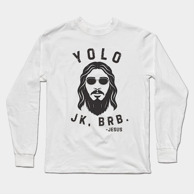 Yolo Jk Brb Jesus Shirt Christian Joke Long Sleeve T-Shirt by Aldrvnd